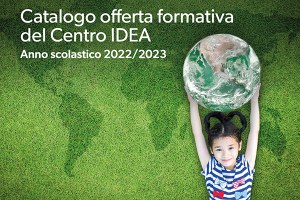 Educare alla sostenibilità, offerta formativa 2022/2023 del Centro Idea di Ferrara