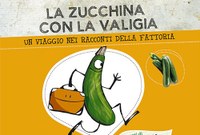 Il libro "La zucchina con la valigia, un viaggio nei racconti della fattoria"